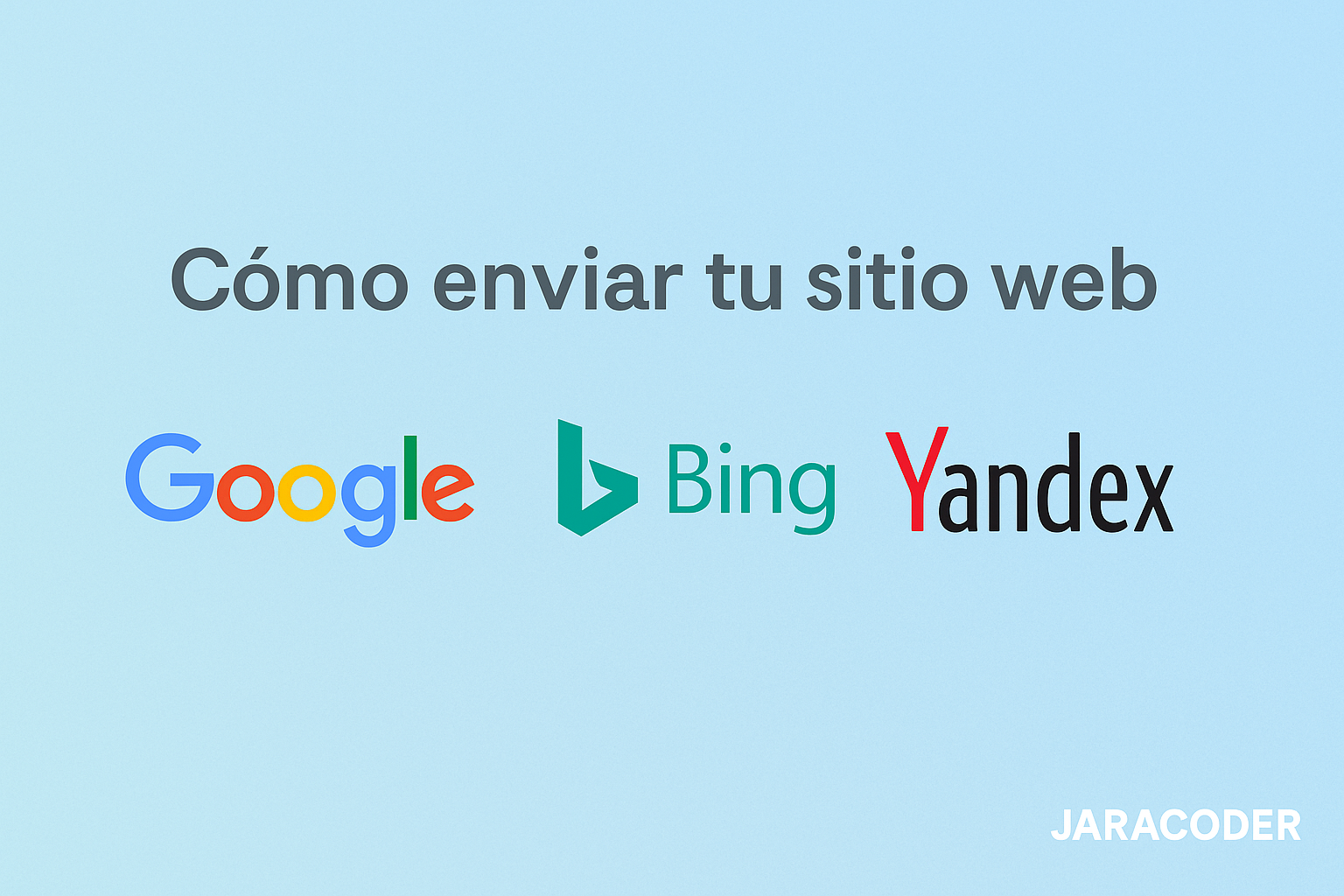 Enviar sitio web a Google, Bing, Yandex y otros buscadores para aparecer en sus resultados
